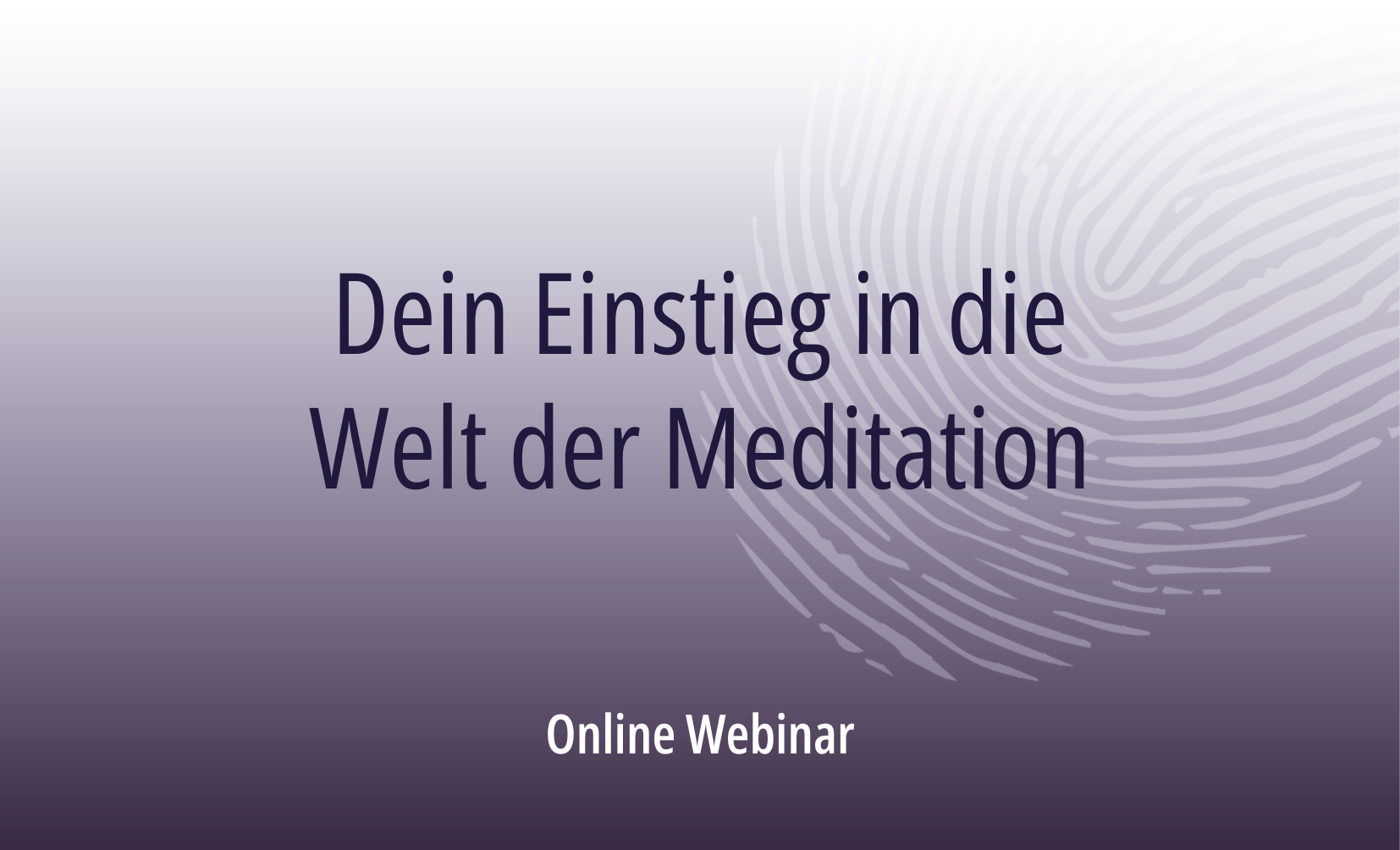 Dein Einstieg in die Welt der Meditation