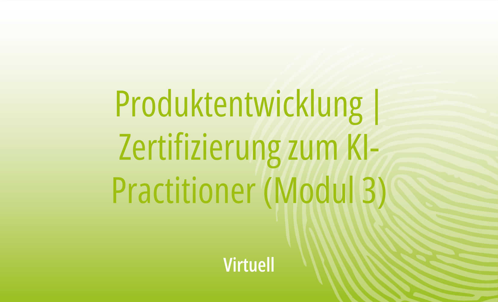 Produktentwicklung | Zertifizierung zum KI-Practitioner (Modul 3) 