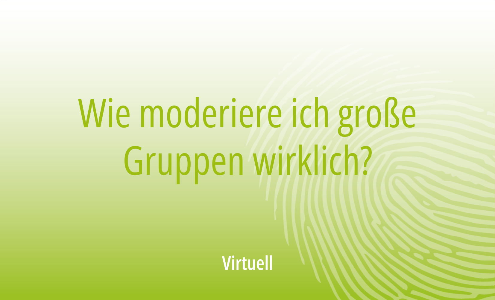 Wie moderiere ich große Gruppen wirklich?