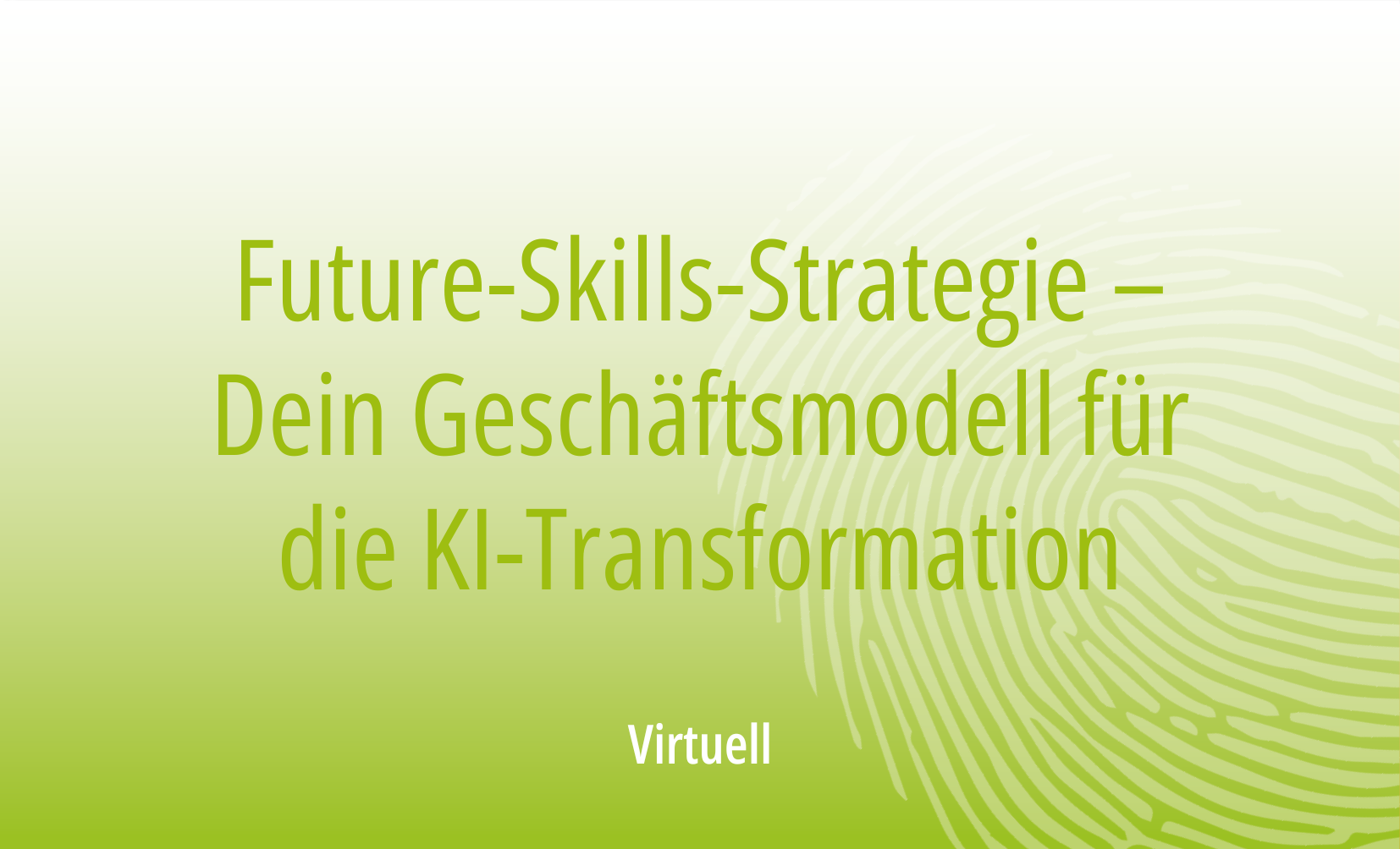 Future-Skills-Strategie – Dein Geschäftsmodell für die KI-Transformation