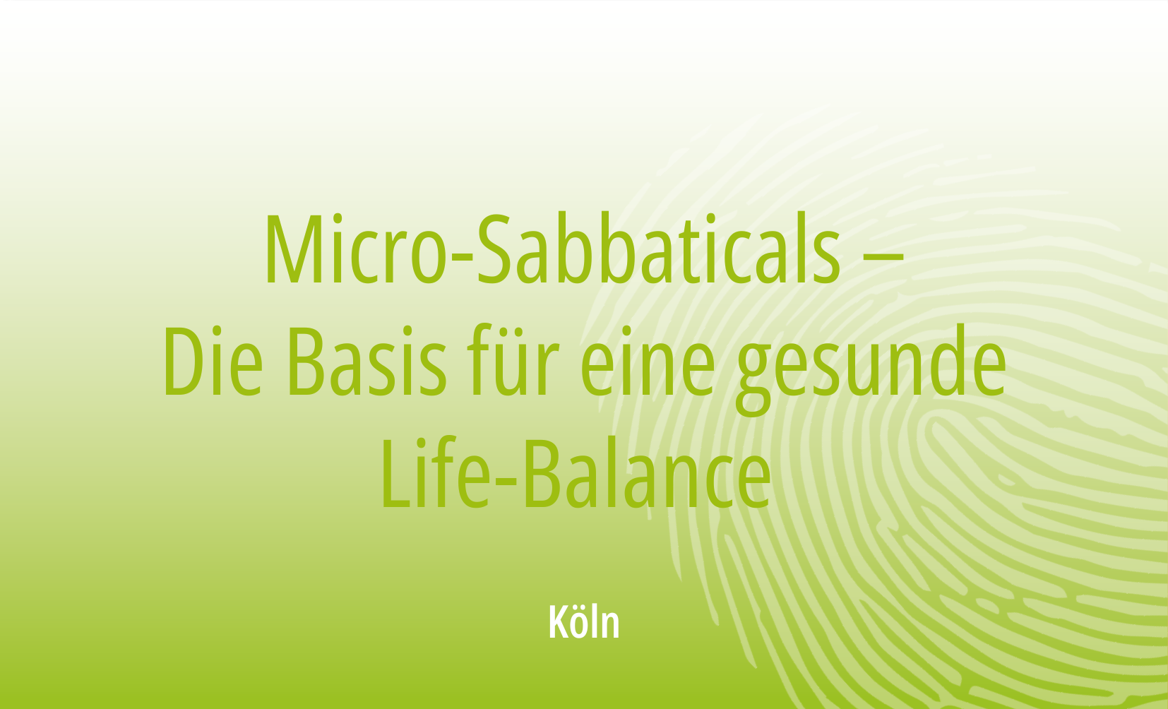 Micro-Sabbaticals – Die Basis für eine gesunde Life-Balance 03/27