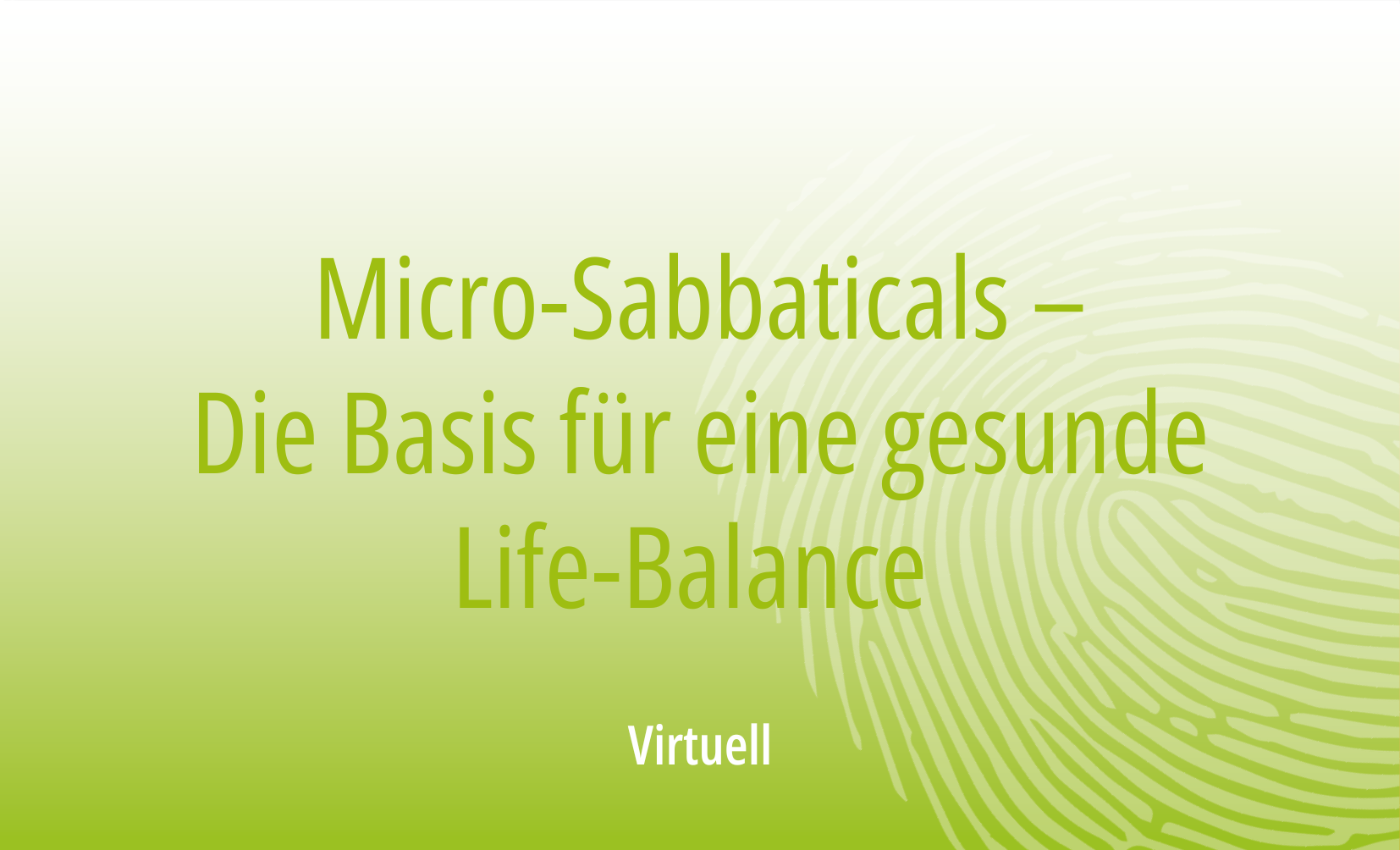 Micro-Sabbaticals – Die Basis für eine gesunde Life-Balance 03/27