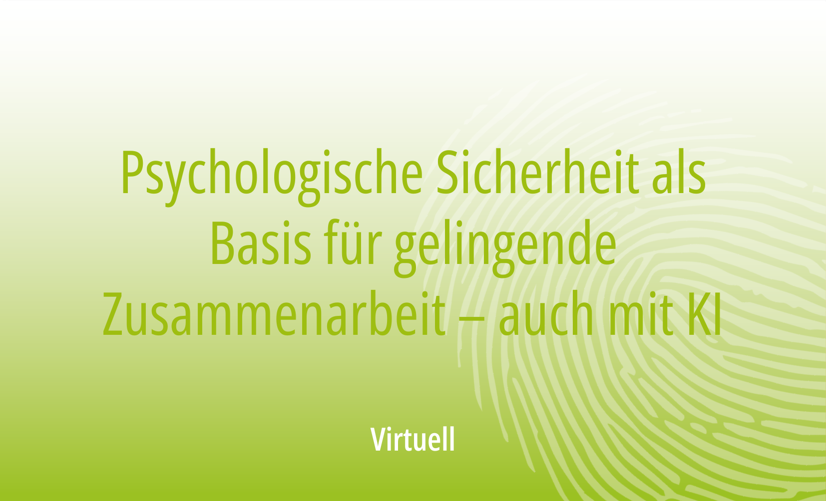 Psychologische Sicherheit als Basis für gelingende Zusammenarbeit – auch mit KI