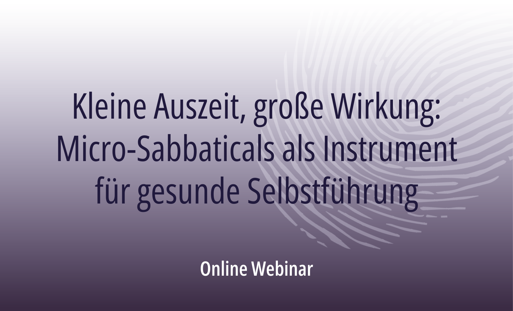 Kleine Auszeit, große Wirkung: Micro-Sabbaticals als Instrument für gesunde Selbstführung