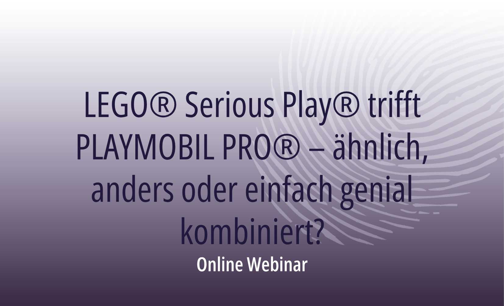 LEGO®️ Serious Play®️ trifft PLAYMOBIL PRO®️ – ähnlich, anders oder einfach genial kombiniert?